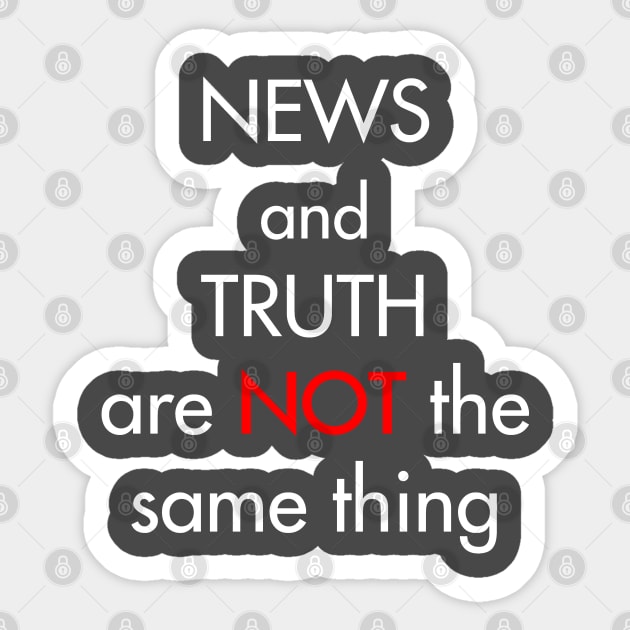 News and truth are not the same thing Sticker by BassFishin